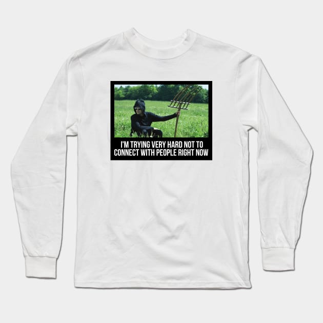 I’m trying very hard not to connect with people right now Long Sleeve T-Shirt by VonBraun